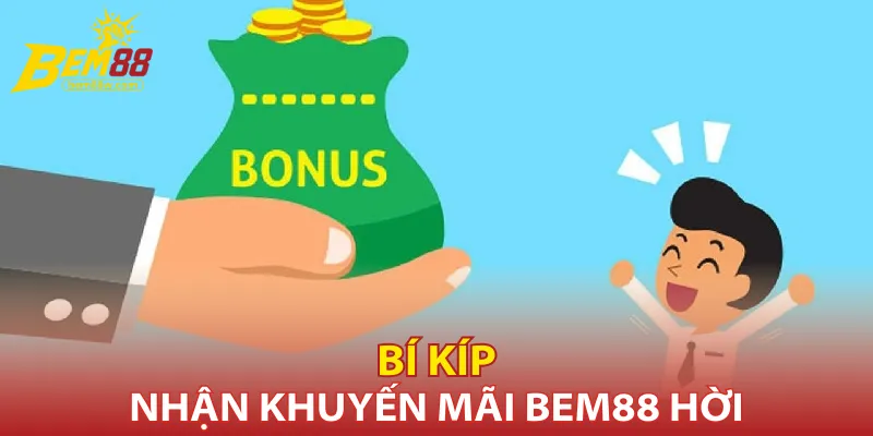 Bí kíp nhận khuyến mãi tại nhà cái Bem88