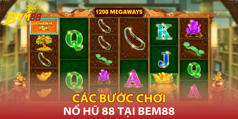cac-buoc-choi-no-hu-88-tai-bem88