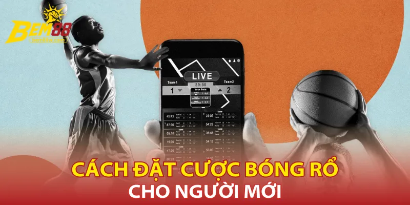 cach-dat-cuoc-bong-ro-cho-nguoi-moi