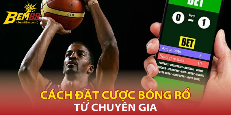 cach-dat-cuoc-bong-ro-tu-chuyen-gia