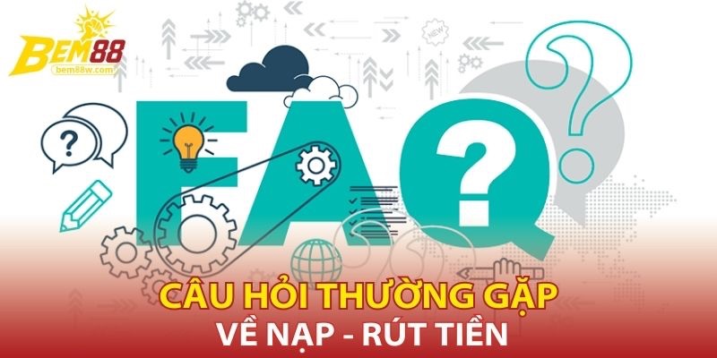 cau-hoi-thuong-gap-ve-nap-rut-tien