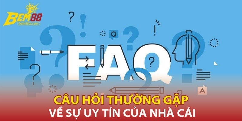 cau-hoi-thuong-gap-ve-su-uy-tin-cua-nha-cai