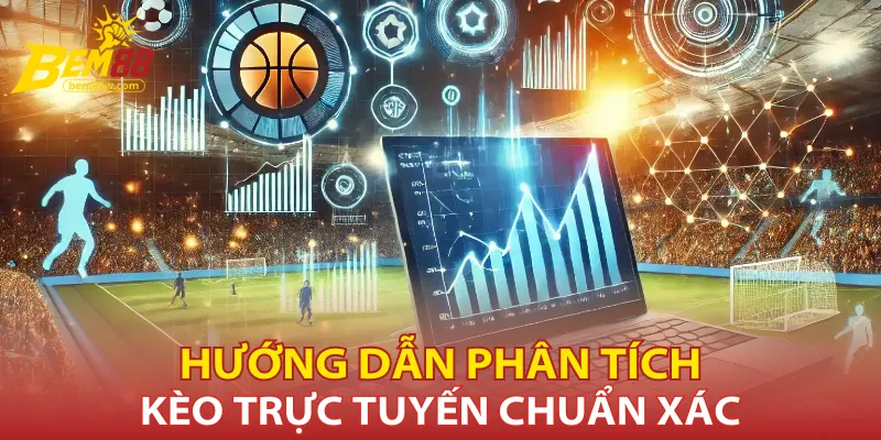 huong-dan-phan-tich-keo-truc-tuyen-chuan-xac