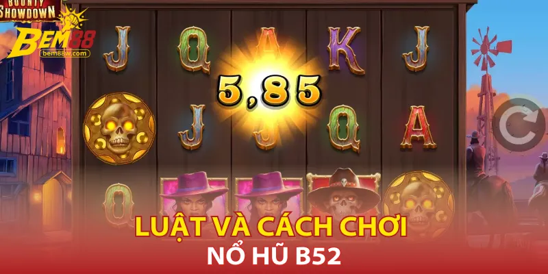 luat-va-cach-choi-no-hu-b52