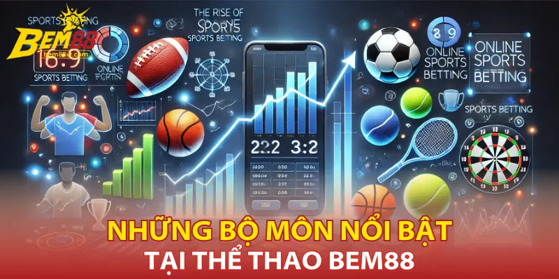 Các môn thể thao hot nhất tại Bem88 hiện nay