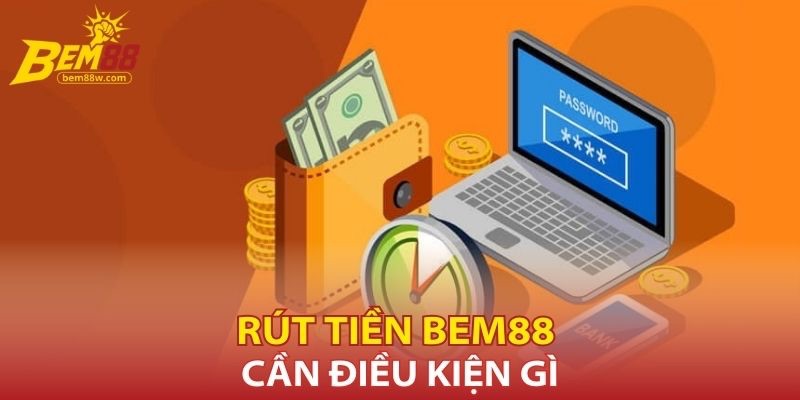 rut-tien-bem88-can-dieu-kien-gi