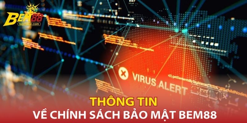 thong-tin-ve-chinh-sach-bao-mat-bem88